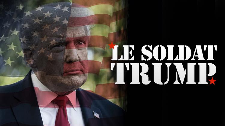 Épisode 130 : Le soldat Trump