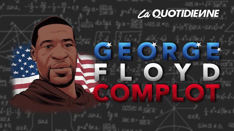 Épisode 11 : George Flyod Complot