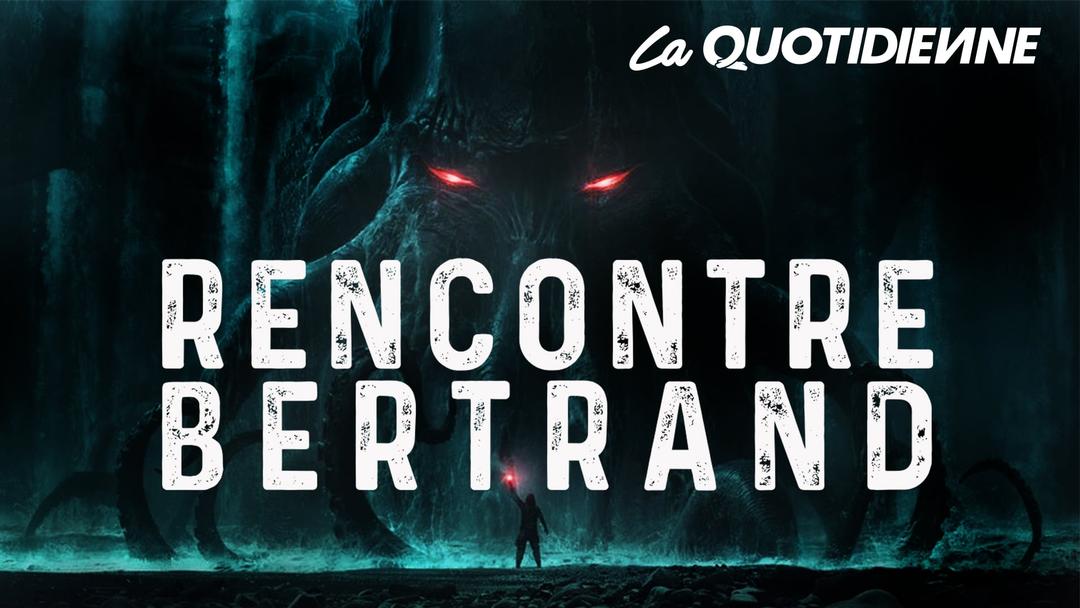 Épisode 17 : Rencontre Bertrand