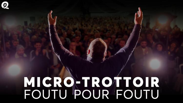 Micro-trottoir : Foutu pour Foutu