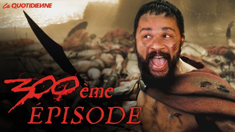 Épisode 300 : 300ème épisode