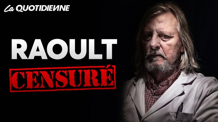 Épisode 112 : Raoult Censuré