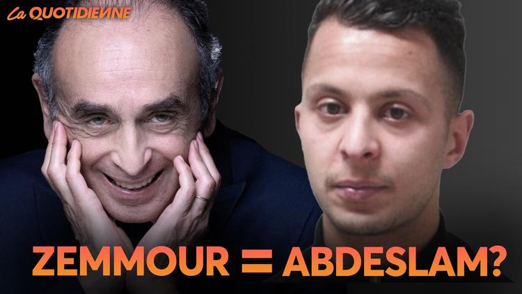 Épisode 312 : Zemmour = Abdelslam ?
