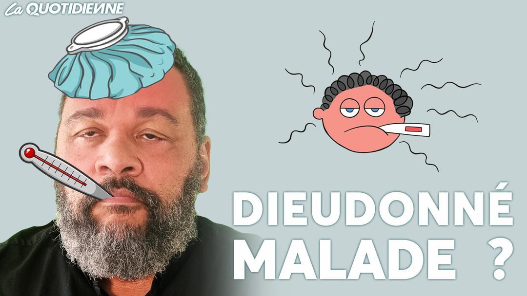 Épisode 545 : Dieudonné malade ?