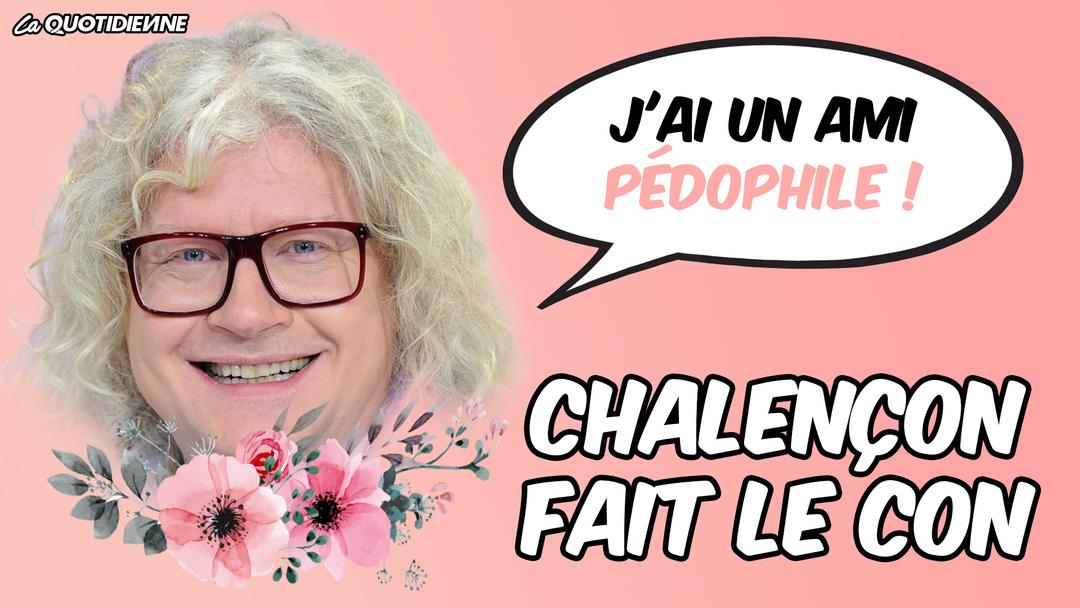 Épisode 351 : Chalençon fait le con