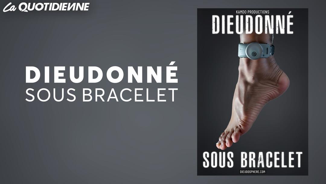 Dieudonné sous bracelet électronique