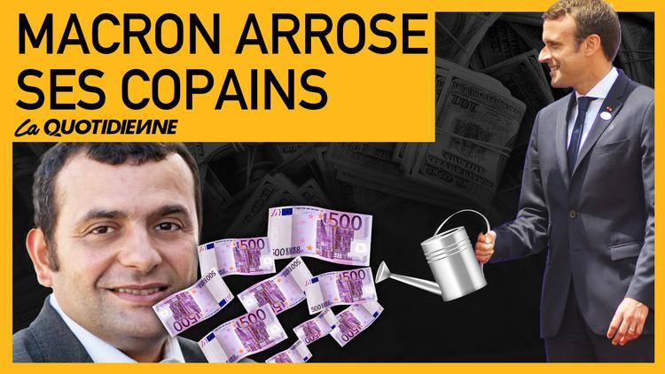Épisode 395 : Macron arrose ses copains