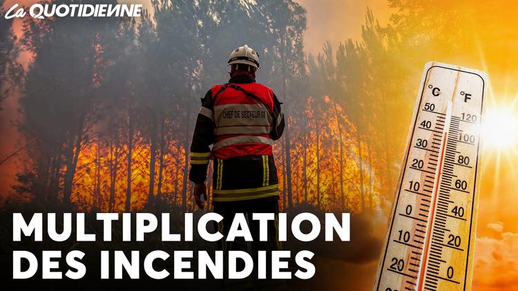 Épisode 754 : Multiplication des incendies