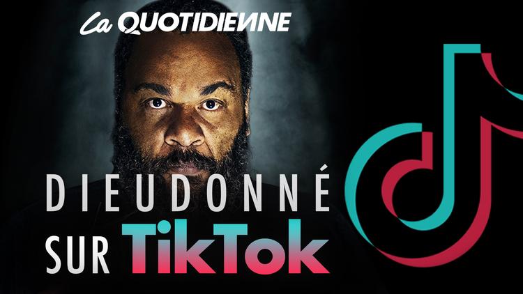 Épisode 52 : Dieudonné sur TikTok