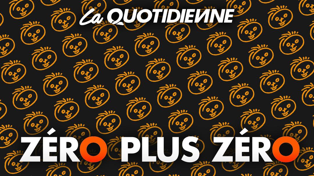 Épisode 59 : Zéro plus zéro