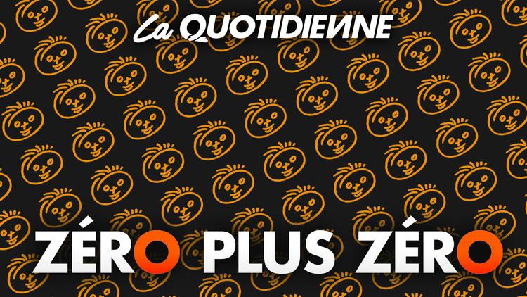 Épisode 59 : Zéro plus zéro