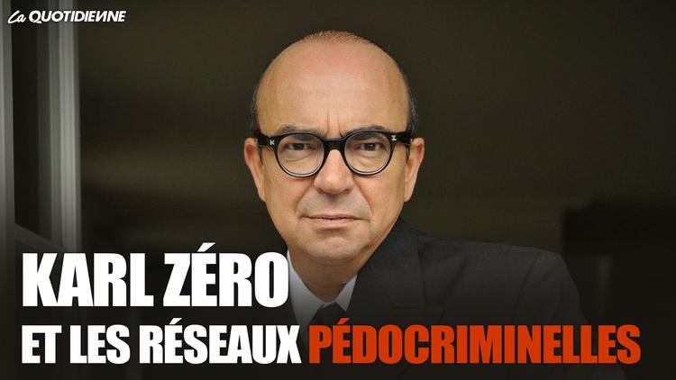 Épisode 238 : Karl Zéro et les réseaux pédocriminelles