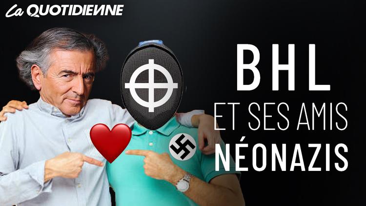 Épisode 434 : BHL et ses amis néonazis