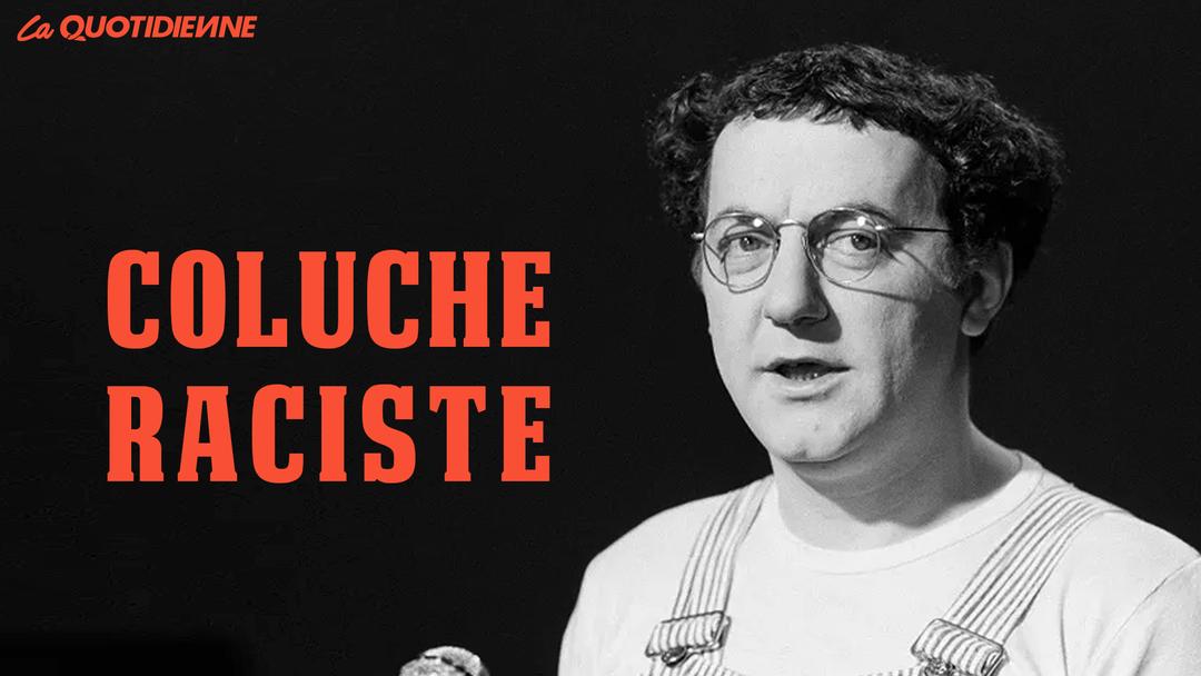 Épisode 290 : Coluche Raciste