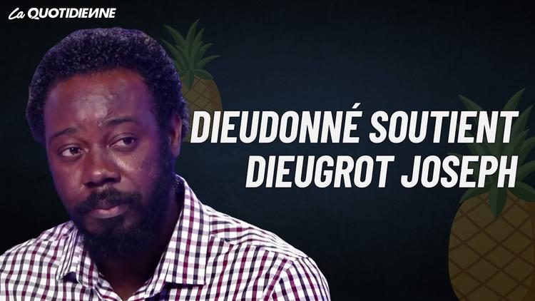 Épisode 254 : Dieudonné soutient Dieugrot Joseph
