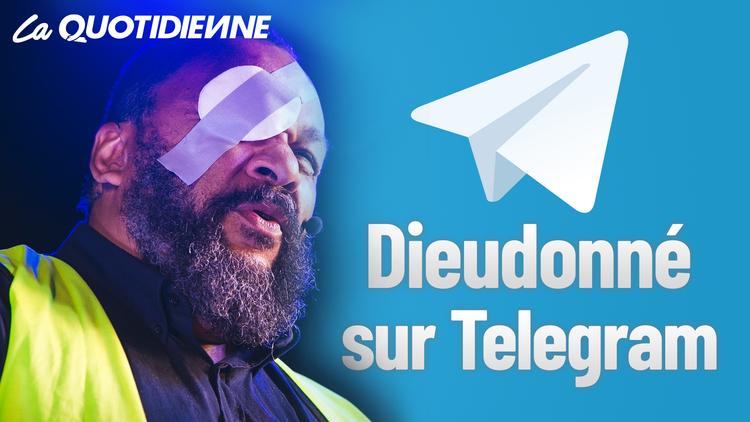 Épisode 70 : Dieudonné sur Telegram