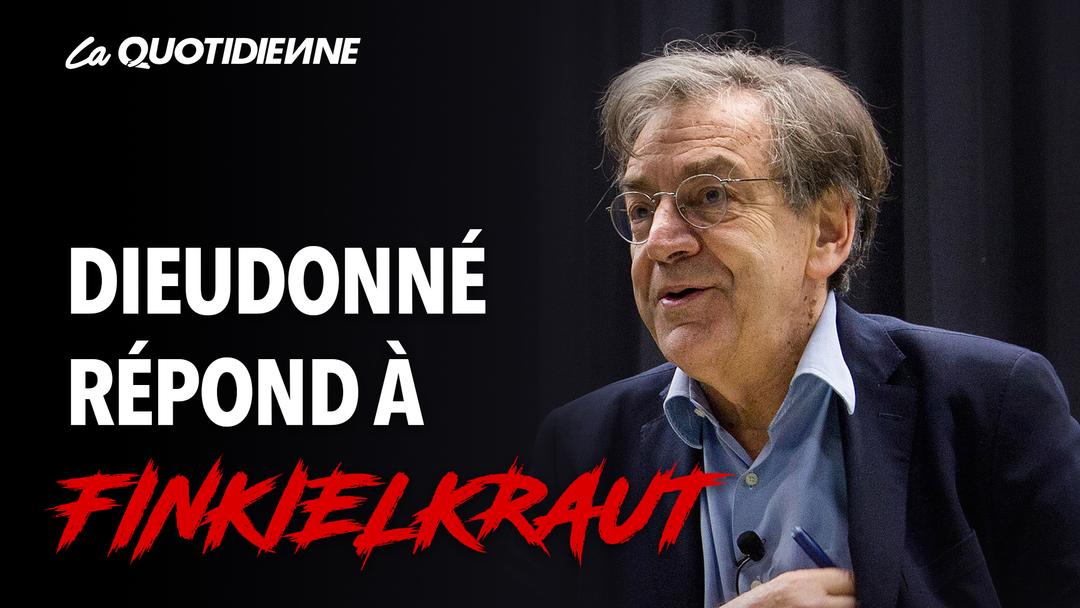 Épisode 77 : Dieudonné répond à Finkielkraut