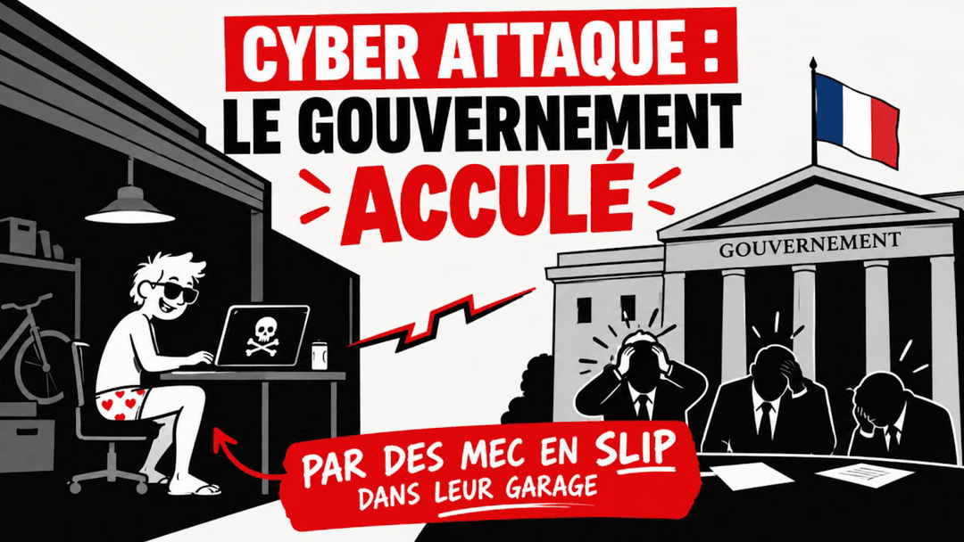 Episode 1001 : cyber attaque, le gouvernement acculé par des mecs en slip dans leur garage !