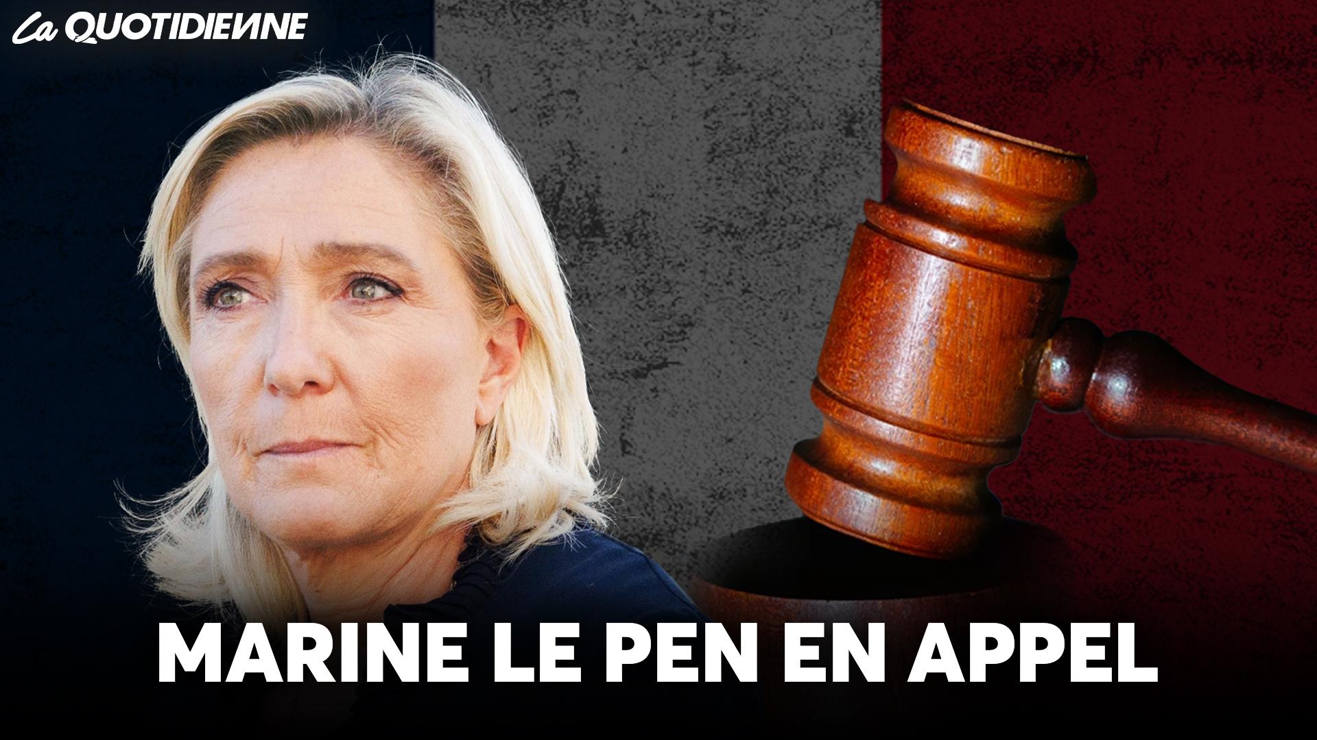 EPISODE 986 : Marine Le Pen en appel