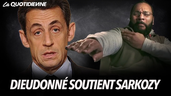 Épisode 196 : Dieudonné soutient Sarkozy
