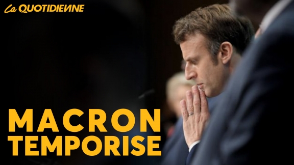 Épisode 467 : Macron temporise