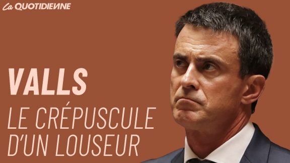 Épisode 484 : Valls le crépuscule d’un louseur