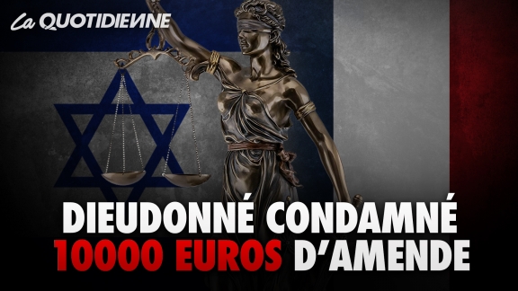Épisode 82 : Dieudonné condamné à 10 000 euros d'amende