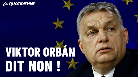 Épisode 465 : Viktor Orban dit non !