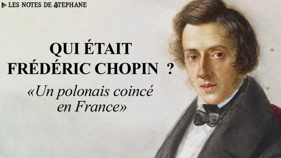 Stéphane Blet : Qui était Frédéric Chopin ?