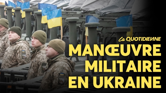 Épisode 408 : Manœuvre militaire en Ukraine